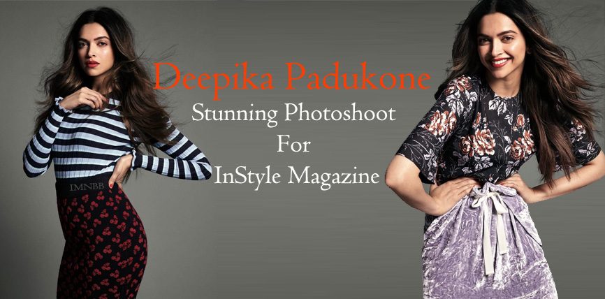 Deepika Padukone Stunning Photoshoot For InStyle Magazine